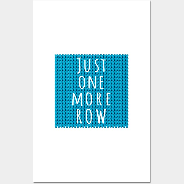 Just One More Row, quote for knitters on blue knitted piece Wall Art by IngaDesign